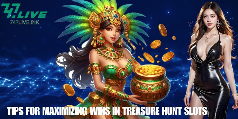 Tips for Maximizing Wins in Treasure Hunt Slots